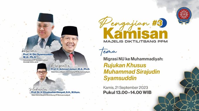 Pengajian Kamisan #3 Majelis Diktilitbang PPM: Prof Din Bagikan Kisahnya "Bertransmigrasi" dari NU ke Muhammadiyah